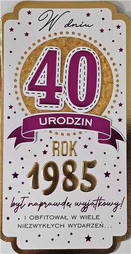 kartka urodzinowa na 40 lat czterdziestkę  11,3 cm *21,5 cm 16897829262