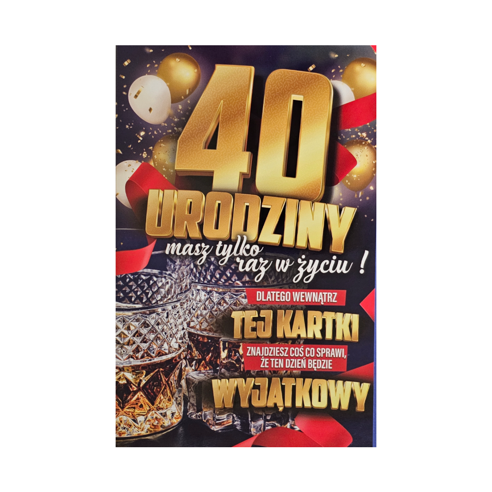 kartka urodzinowa na 40 lat czterdziestkę  13 cm *20,5 cm 13342570020
