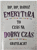 kartka Z OKAZJI PRZEJŚCIA NA EMERYTURę EMERYTURA  14,4 cm *18,7 cm 13789016446
