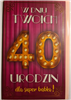 kartka urodzinowa na 40 lat  13 cm *20,5 cm 10826846181