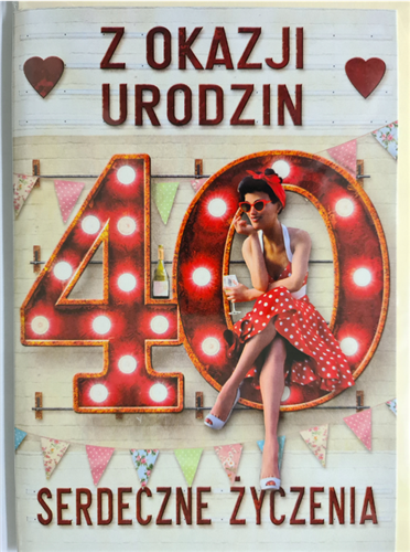 kartka urodzinowa na 40 lat czterdziestkę 15,5 cm *22 cm  15807328218